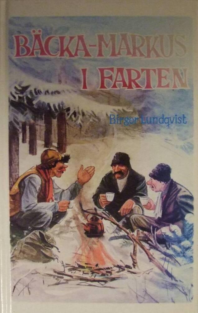 B&auml;cka-Markus i farten : jakt-, fiske- och bygdehistorier
