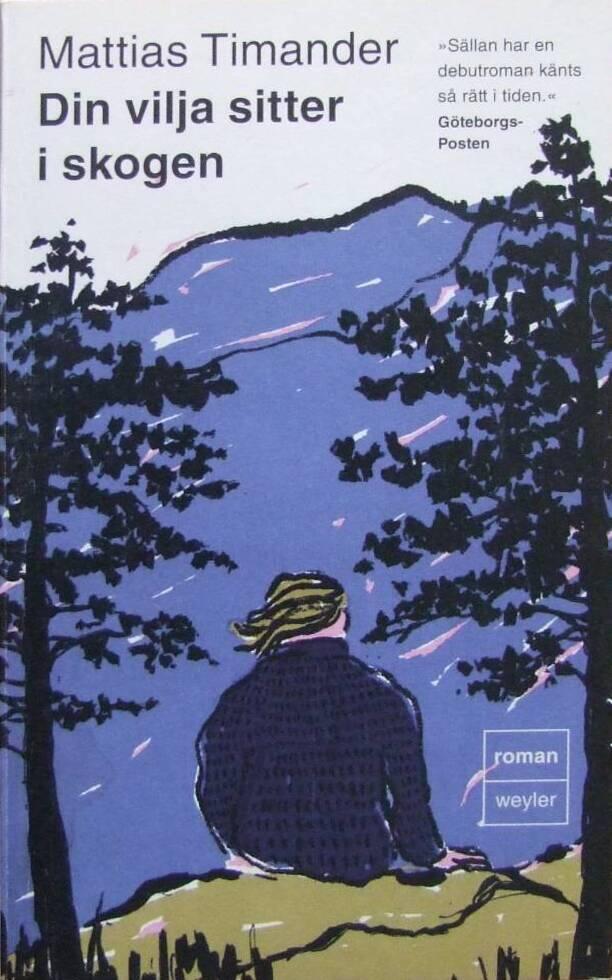 Din vilja sitter i skogen