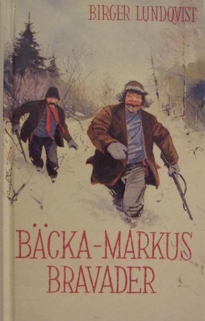 I B&auml;cka-Markus lag : jakt-, fiske- och bygdehistorier