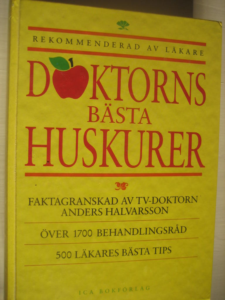 Doktorns bästa huskurer : [över 1700 behandlingsråd] : [500 läkares bästa tips]