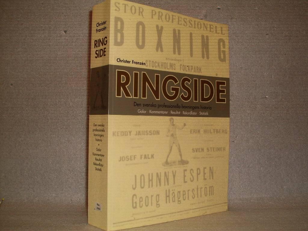 Ringside : den svenska professionella boxningens historia : galor, kommentarer, resultat, rekordlistor, statistik