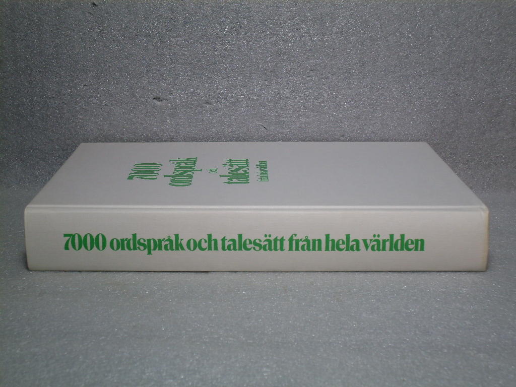 7000 ordspråk och talesätt från hela världen : ordspråk från 200 språkområden och 5 årtusenden