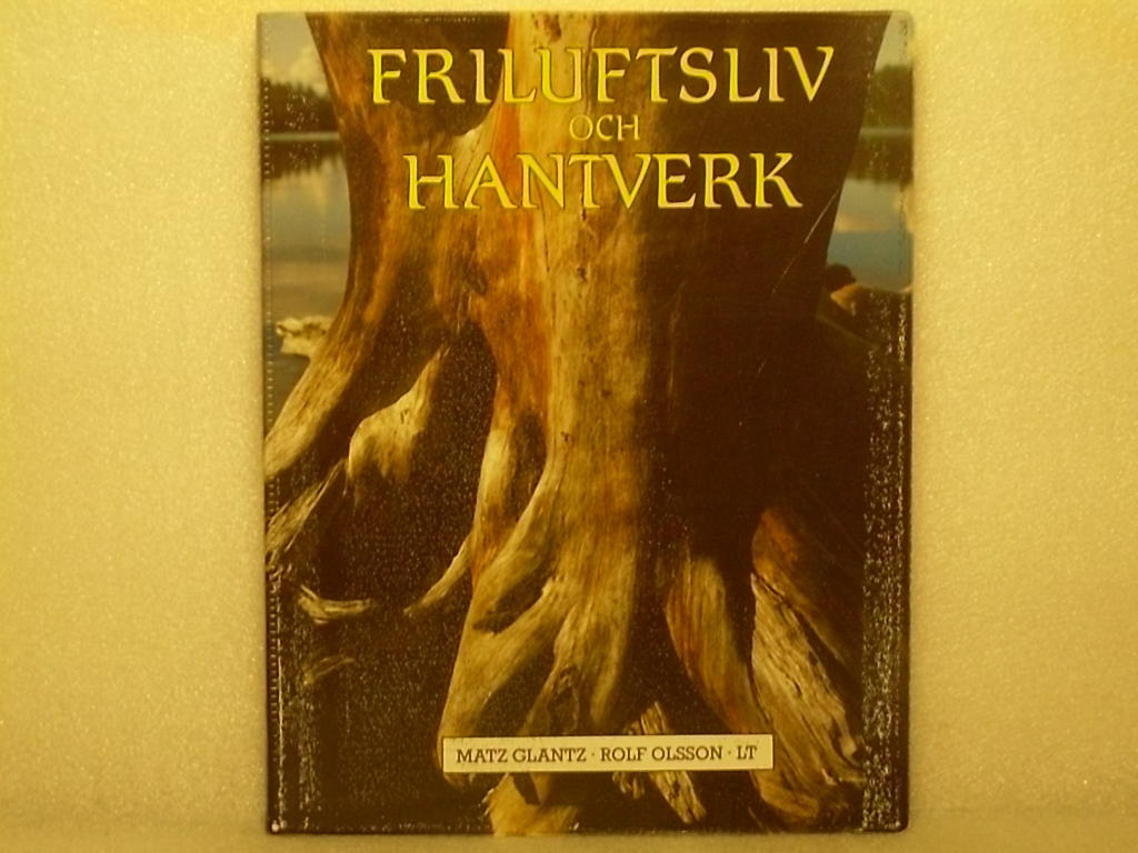 Friluftsliv och hantverk : om naturn&auml;ra tekniker med tradition