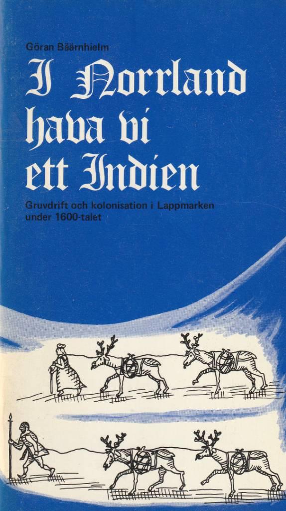 I Norrland hava vi ett Indien - gruvdrift och kolonisation i Lappmarken under 1600-talet