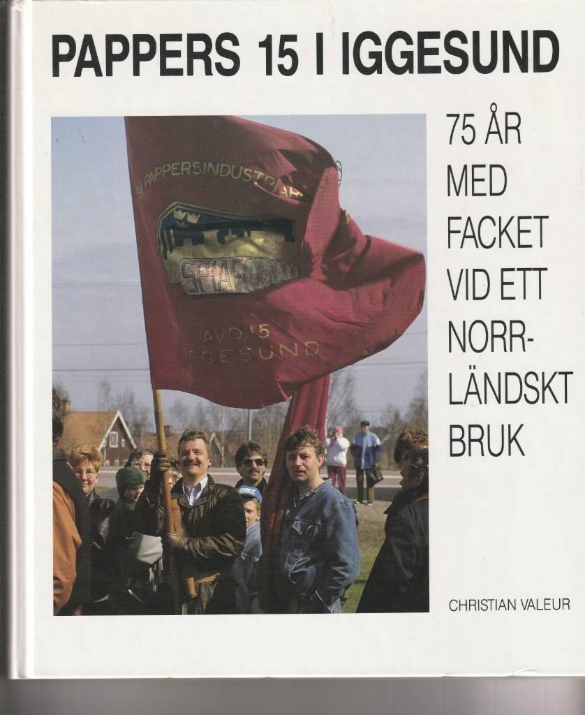 Pappers 15 i Iggesund - 75 &aring;r med facket vid ett norrl&auml;ndskt bruk