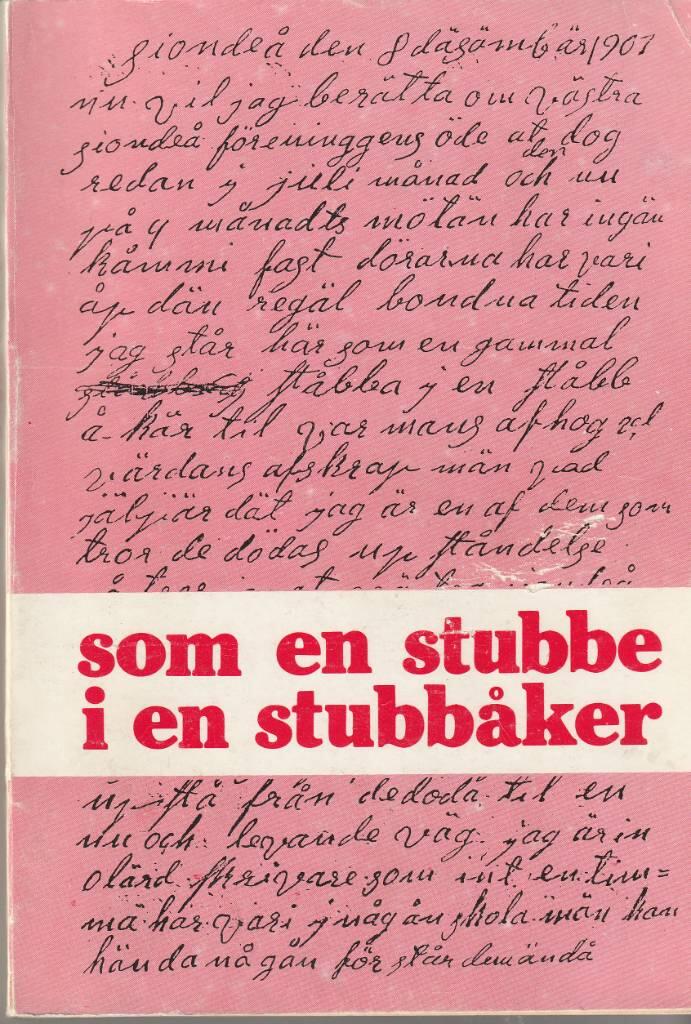 Som en stubbe i en stubb&aring;ker : Finlands svenska arbetarf&ouml;rbund 1899-1974