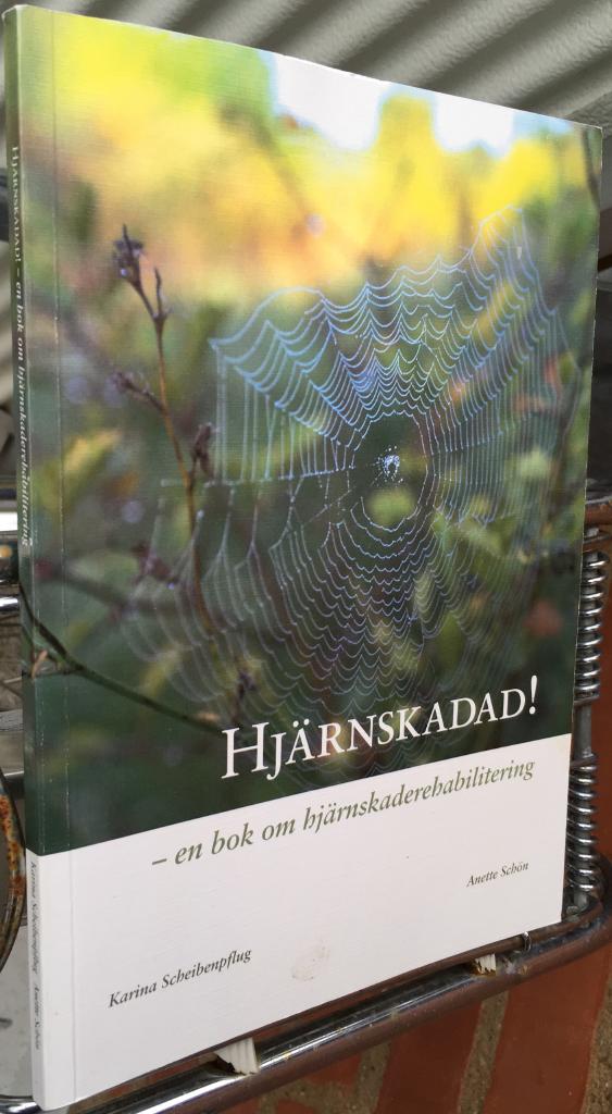 Hj&auml;rnskadad! : en bok om hj&auml;rnskaderehabilitering