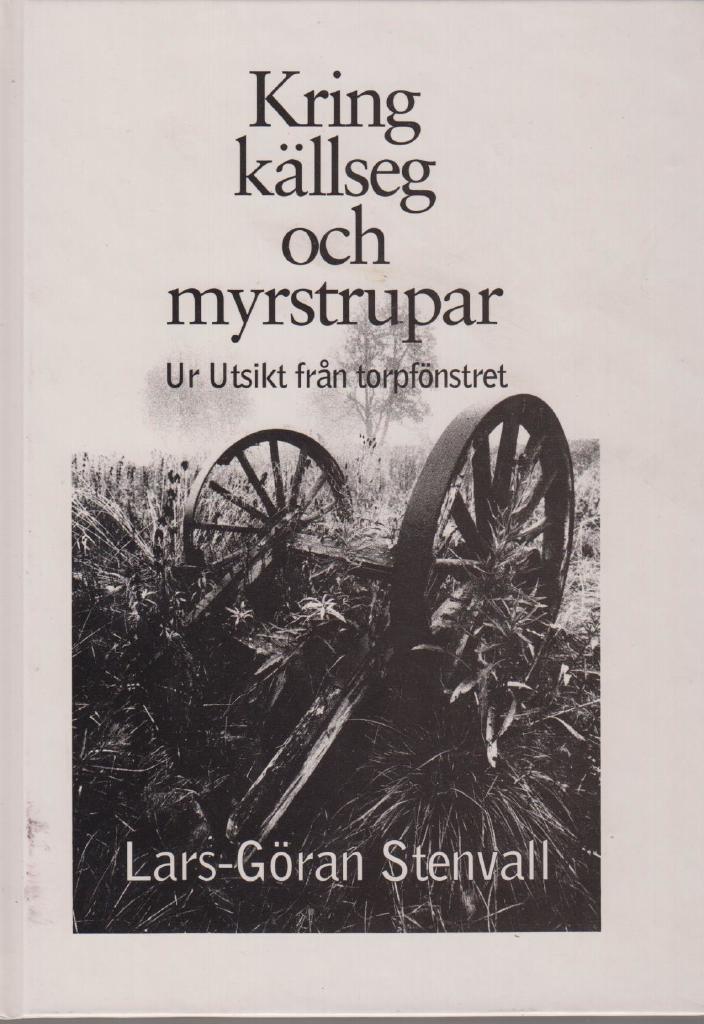 Kring k&auml;llseg och myrstrupar : ur Utsikt fr&aring;n torpf&ouml;nstret