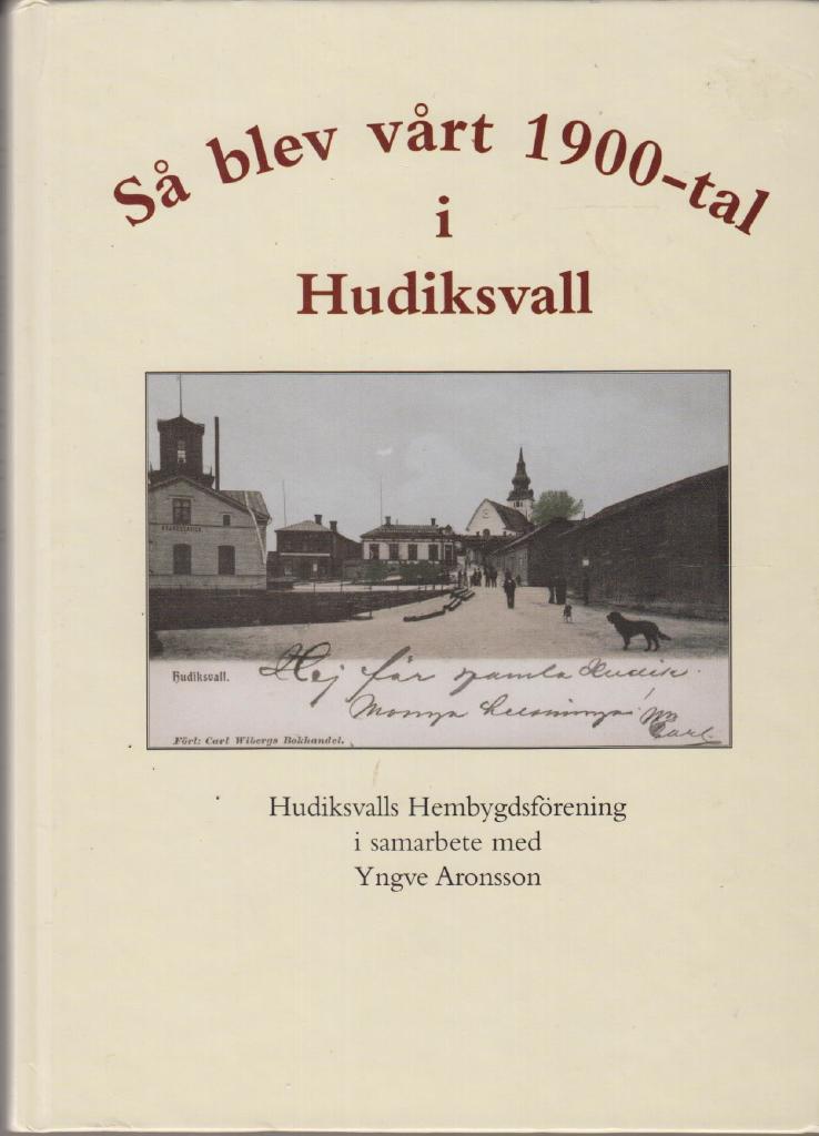 S&aring; blev v&aring;rt 1900-tal i Hudiksvall