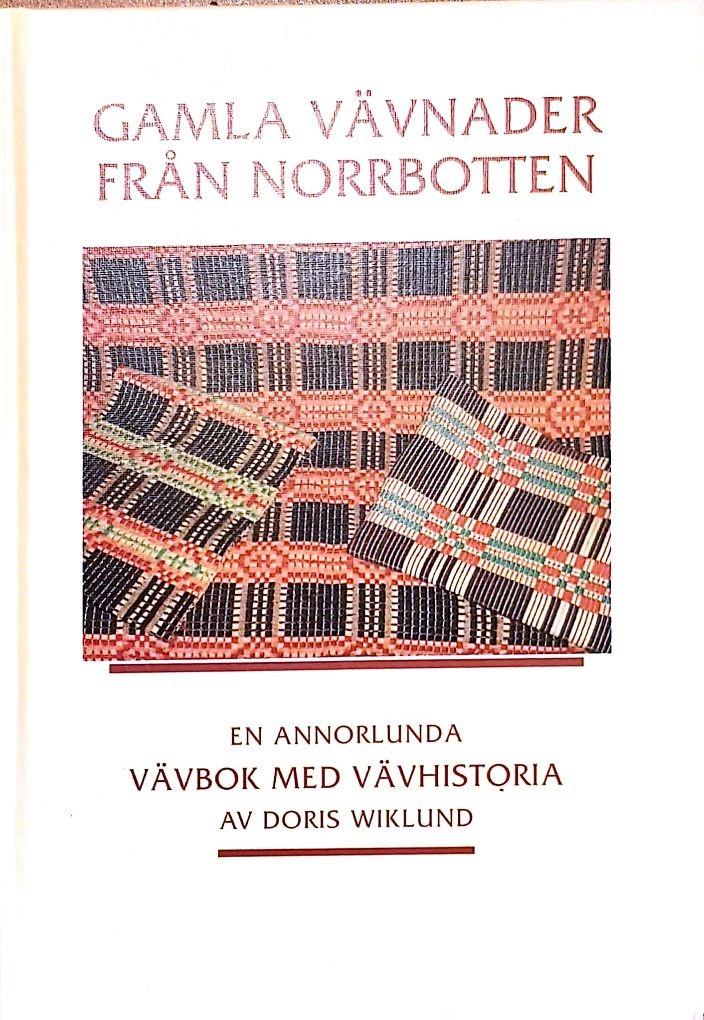 Gamla v&auml;vnader fr&aring;n Norrbotten : en annorlunda v&auml;vbok med v&auml;vhistoria