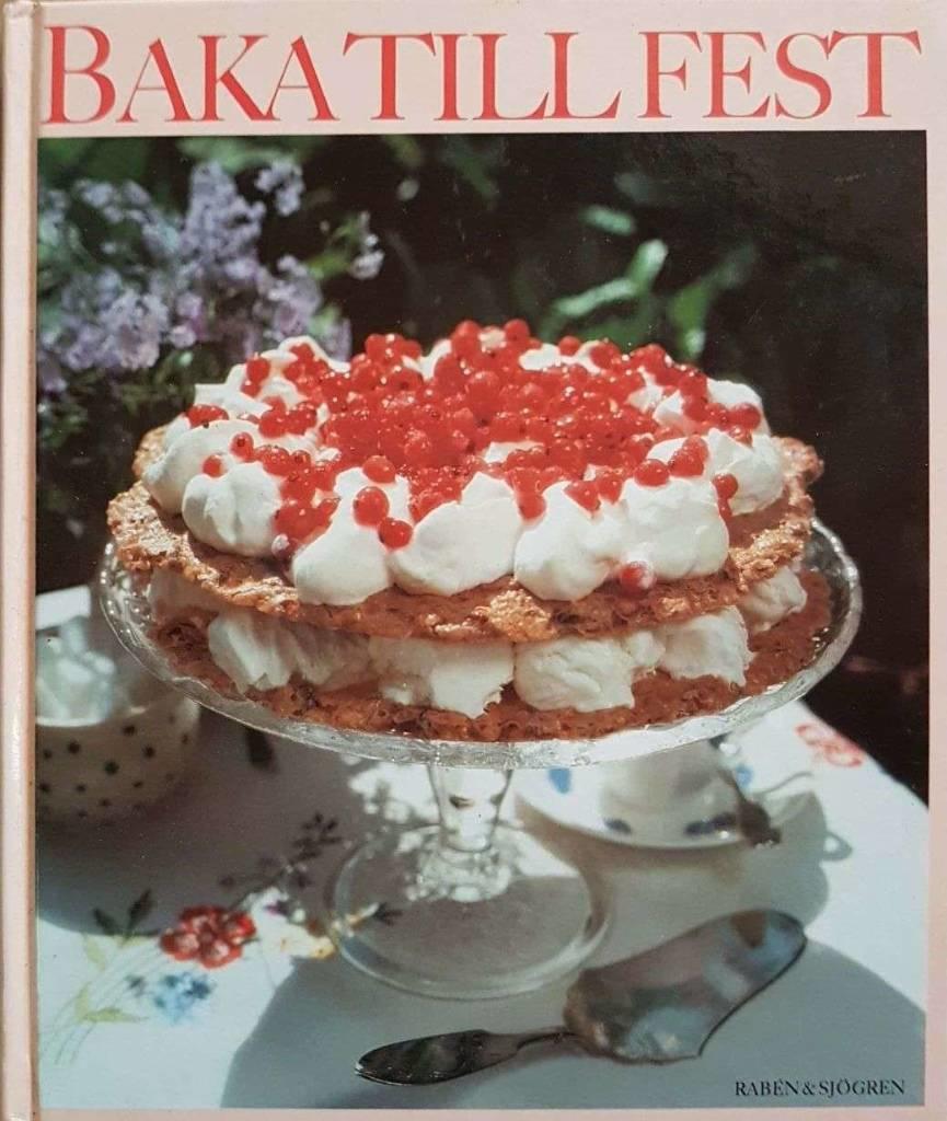 Baka till fest : de b&auml;sta recepten fr&aring;n Allt om mat