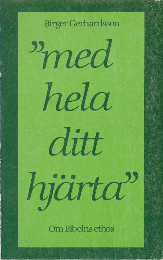 "Med hela ditt hjärta" : om bibelns ethos