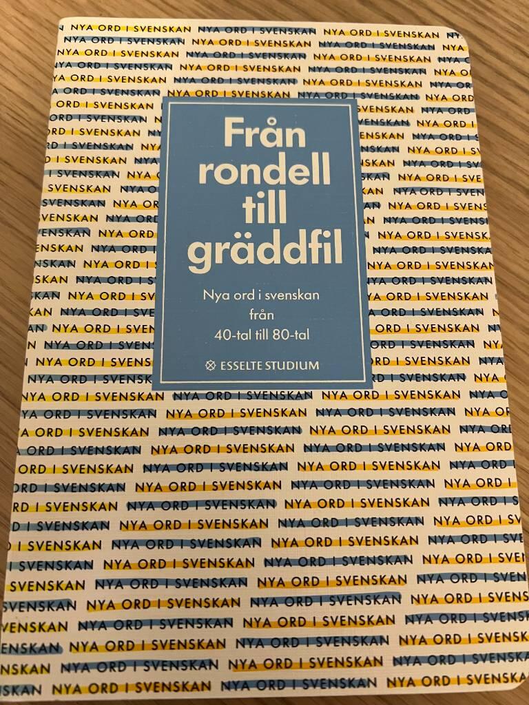 Fr&aring;n Rondell till Gr&auml;ddfil : nya ord i svenskan fr&aring;n 40-tal till 80-tal