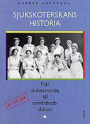 Sjuksk&ouml;terskans historia - Fr&aring;n siukwakterska till omv&aring;rdnadsdoktor