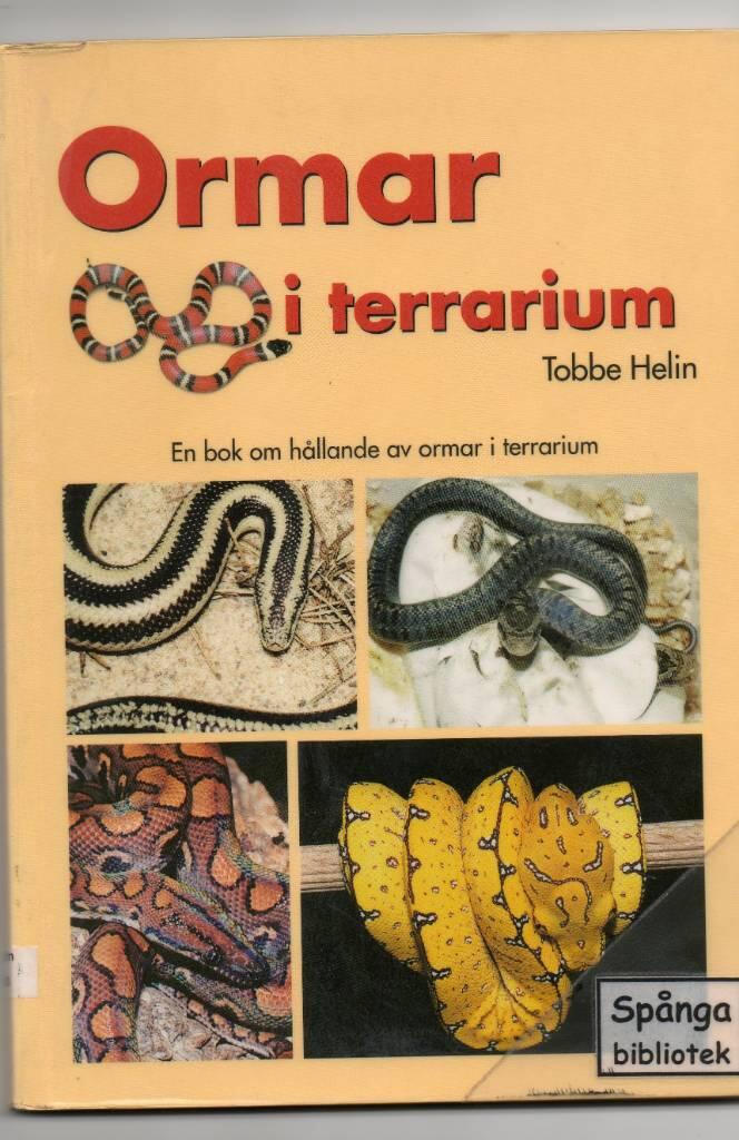 Ormar i terrarium : en bok om ormar i terrarium med tips och r&aring;d om anskaffning, val av orm, terrarieteknik, sjukdomar, k&ouml;nsbest&auml;mning