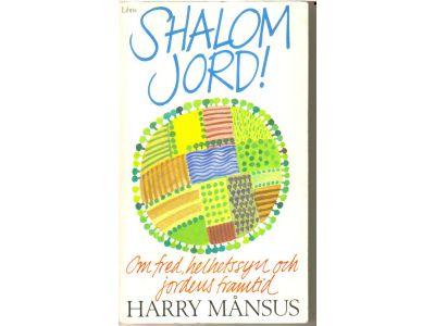 Shalom jord! : om fred, helhetssyn och jordens framtid