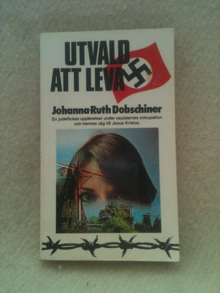 Utvald att leva : en judeflickas upplevelser under nazisternas ockupation och hennes v&auml;g till Jesus Kristus