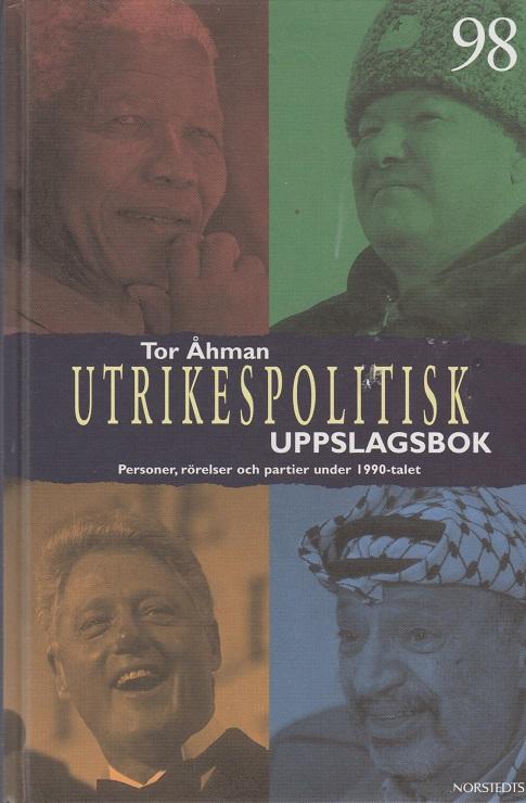 Utrikespolitisk uppslagsbok : personer, partier, r&ouml;relser i en f&ouml;r&auml;nderlig v&auml;rld efter murens fall