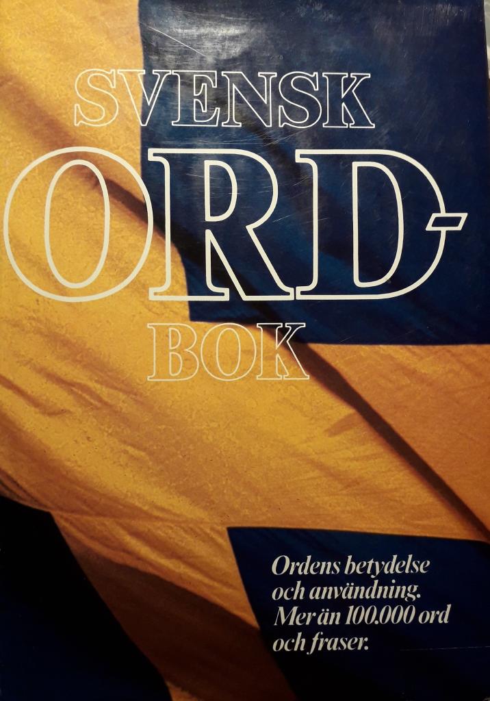 Svensk ordbok - [ordens betydelse och anv&auml;ndning] : [mer &auml;n 100.000 ord och fraser]