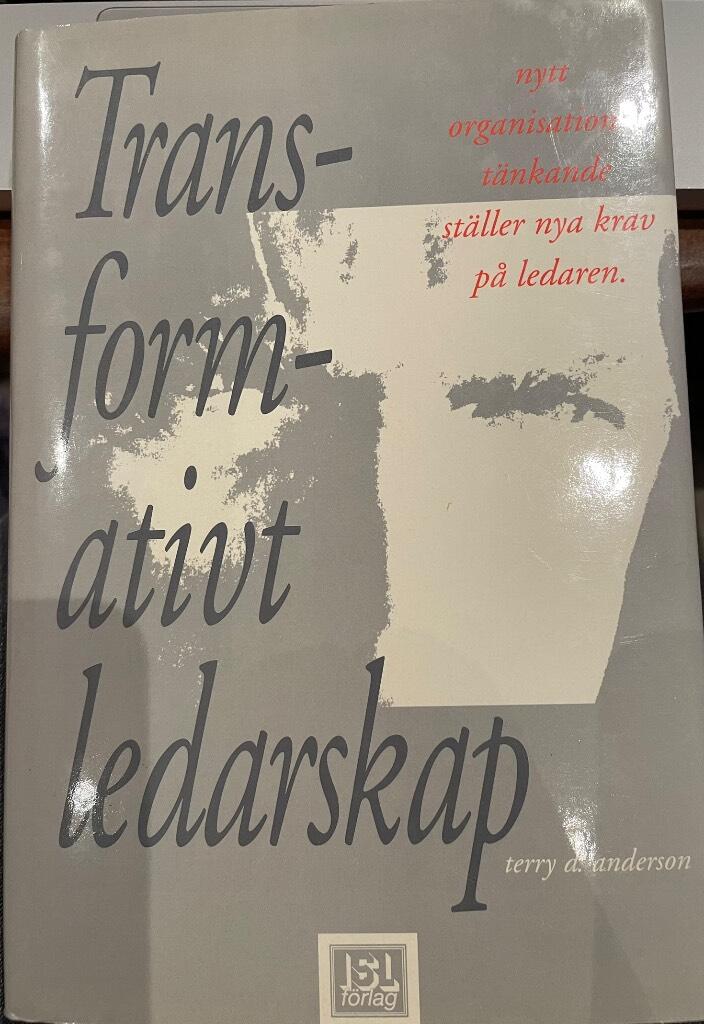 Transformativt ledarskap : nytt organisationst&auml;nkande st&auml;ller nya krav p&aring; ledaren
