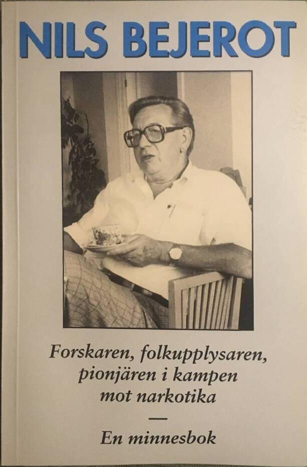 Nils Bejerot : forskaren, folkupplysaren, pionjären i kampen mot narkotikan