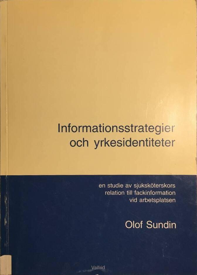 Informationsstrategier och yrkesidentiteter : en studie av sjuksk&ouml;terskors relation till fackinformation vid arbetsplatsen
