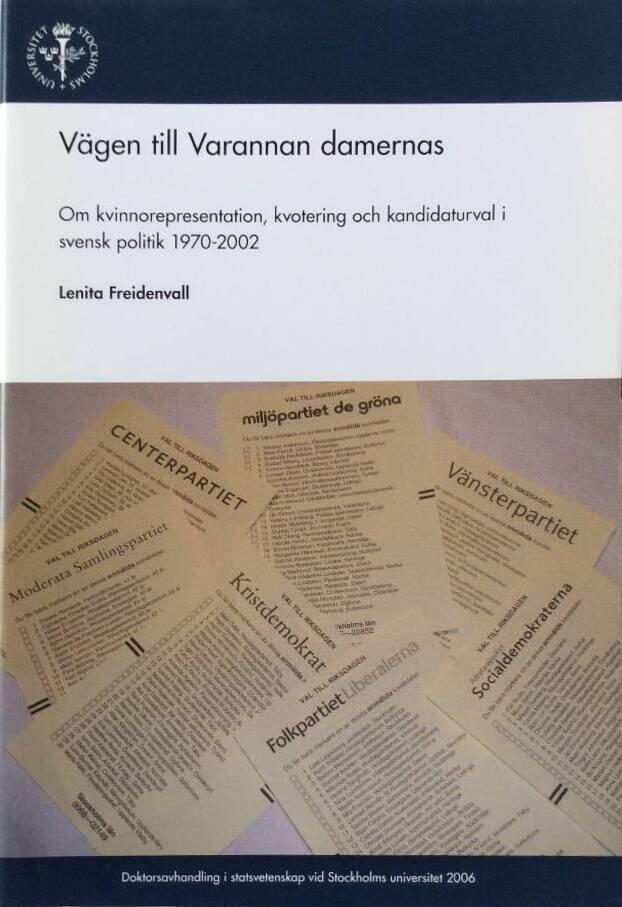 V&auml;gen till Varannan damernas [Elektronisk resurs] Om kvinnorepresentation, kvotering och kandidaturval i svensk politik 1970-2002