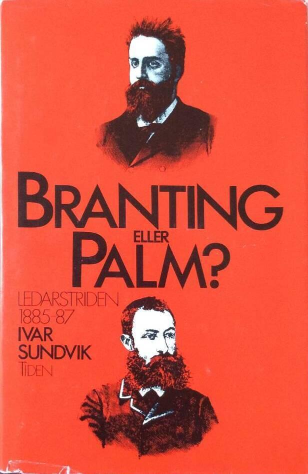 Branting eller Palm? : [ledarstriden 1885-87]