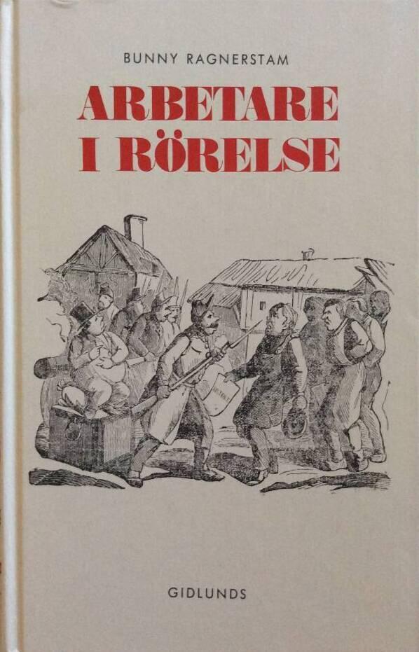 Arbetare i rörelse : historisk krönika