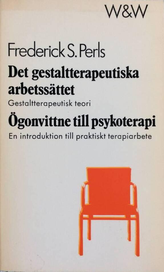 Det gestaltterapeutiska arbetssättet : [gestaltterapeutisk teori] ; Ögonvittne till psykoterapi : [en introduktion till praktisk terapiarbete]
