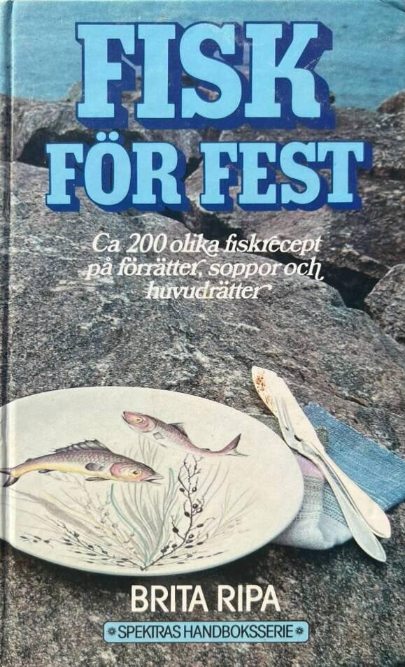 Fisk för fest : ca 200 olika fiskrecept på förrätter, soppor och huvudrätter