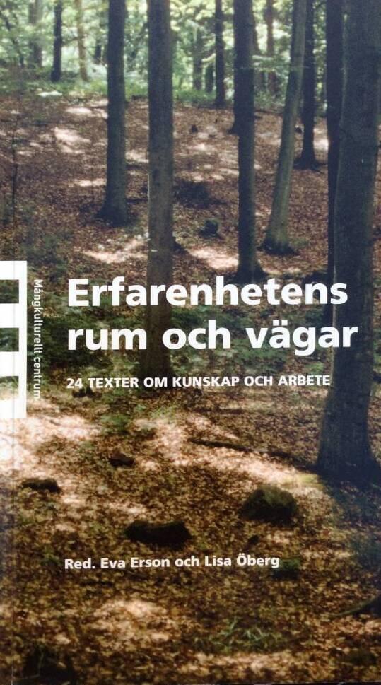 Erfarenhetens rum och vägar : 24 texter om kunskap och arbete : en vänbok till Ingela Josefson