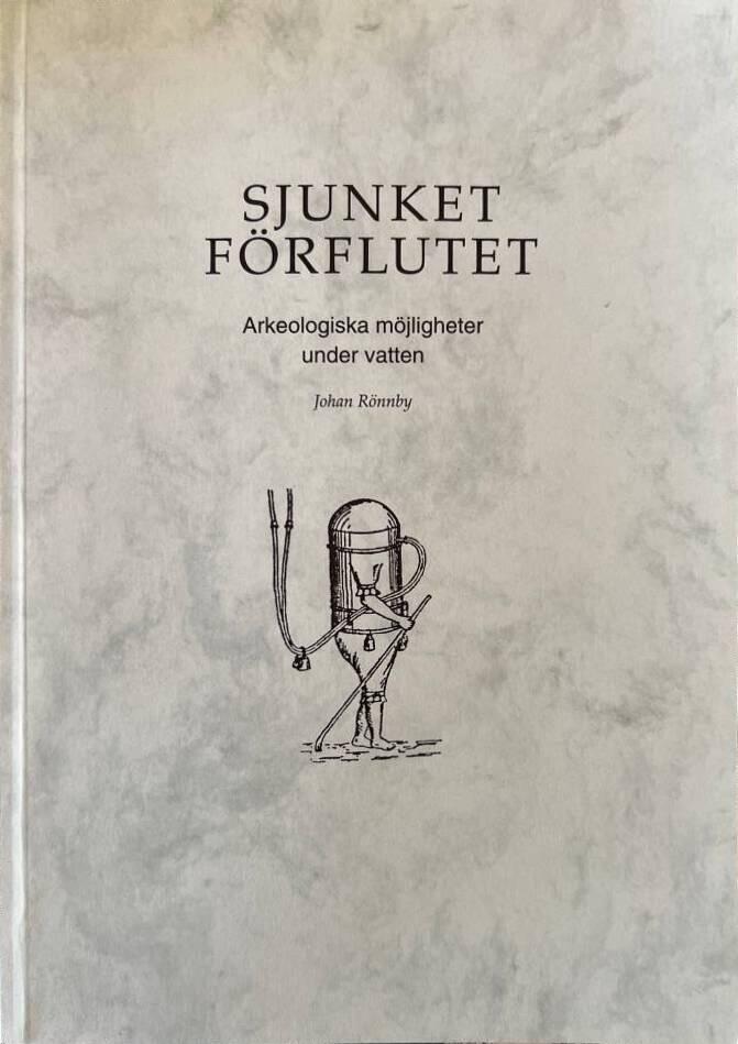 Sjunket förflutet : arkeologiska möjligheter under vatten
