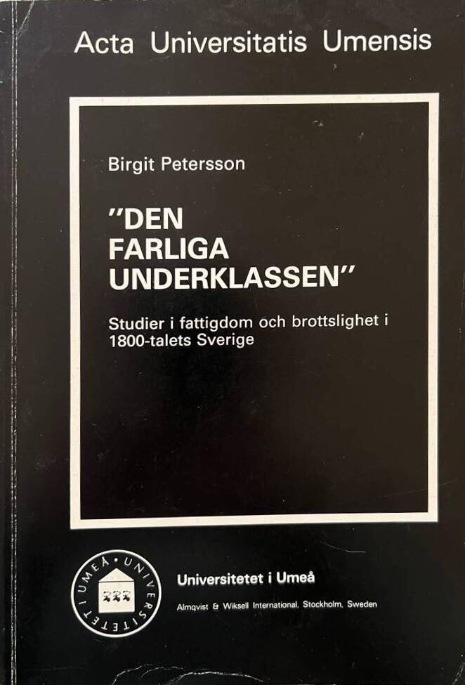 "Den farliga underklassen" [Elektronisk resurs] : studier i fattigdom och brottslighet i 1800-talets Sverige