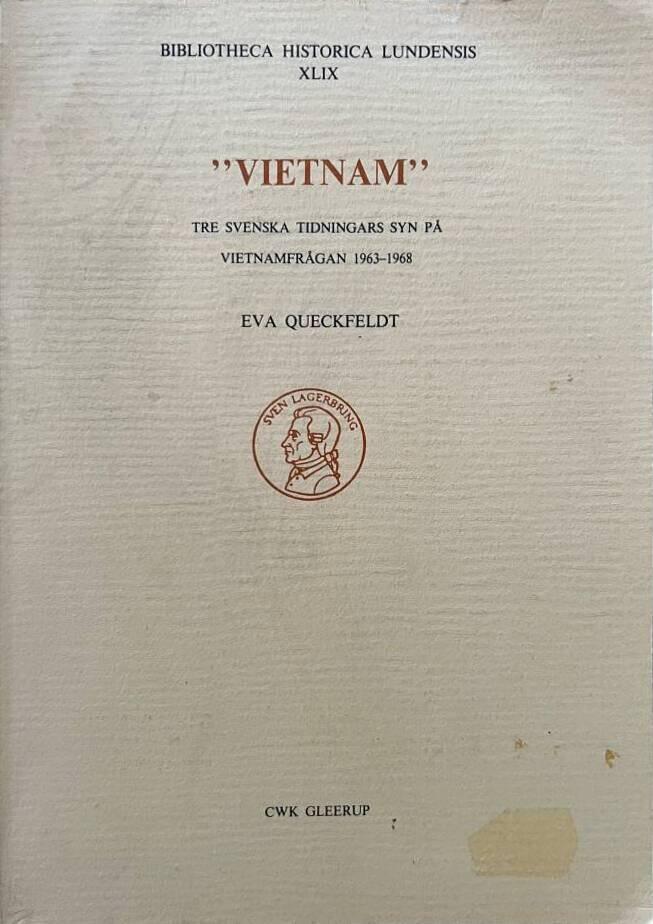 "Vietnam" : tre svenska tidningars syn p&aring; vietnamfr&aring;gan 1963-1968