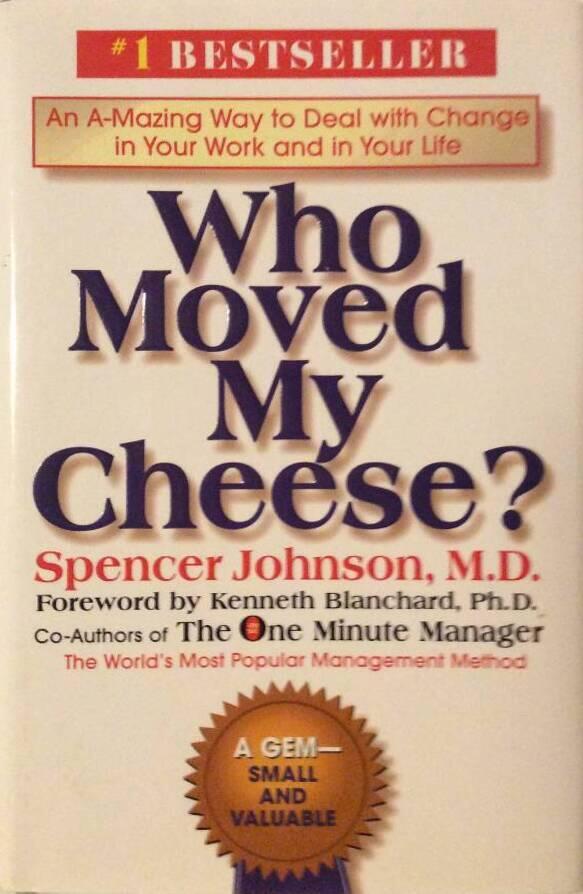 Who moved my cheese? : an amazing way to deal with change in your work and in your life