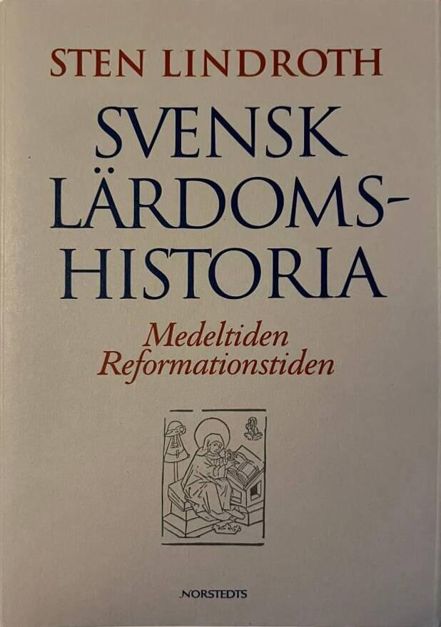 Svensk l&auml;rdomshistoria. Medeltiden, reformationstiden