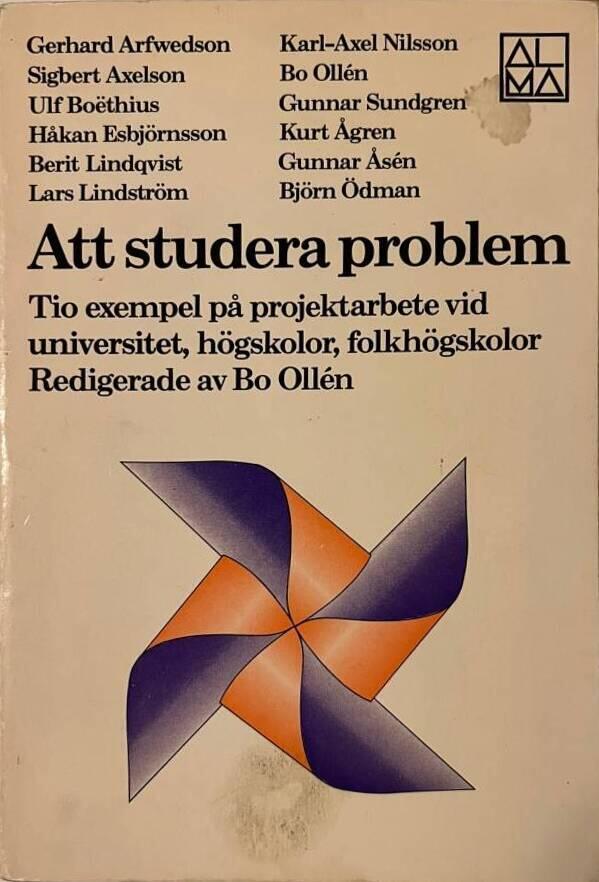 Att studera problem : tio exempel p&aring; projektarbete vid universitet, h&ouml;gskolor, folkh&ouml;gskolor