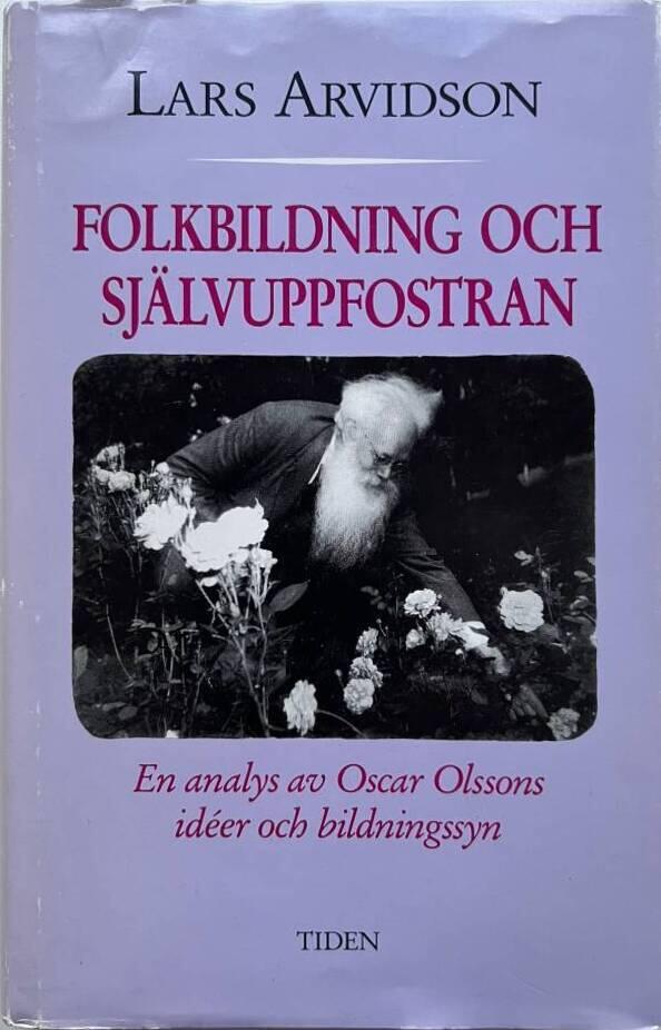 Folkbildning och sj&auml;lvuppfostran - en analys av Oscar Olssons id&eacute;er och bildningssyn