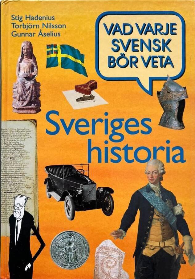 Sveriges historia : vad varje svensk b&ouml;r veta