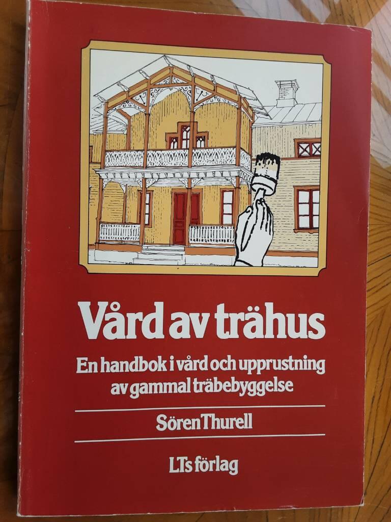 Vård av trähus : en handbok i vård och upprustning av gammal träbebyggelse