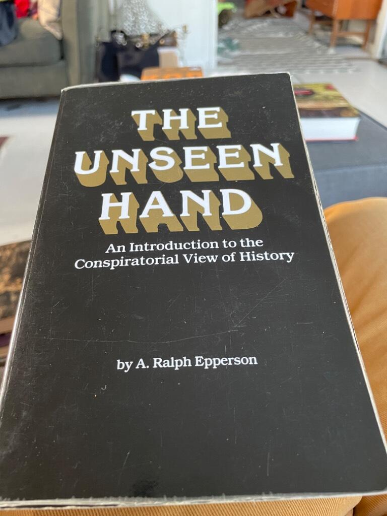 The Unseen Hand: An Introduction to the Conspiratorial View of History