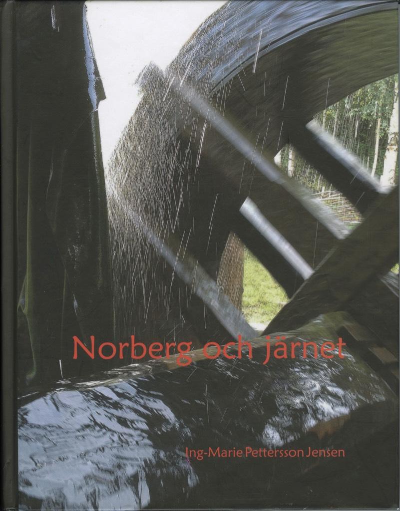 Norberg och j&auml;rnet : bergsm&auml;nnen och den medeltida industrialiseringen