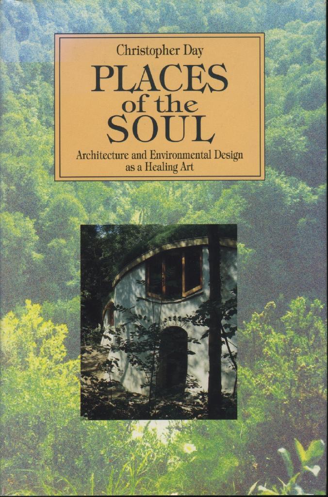 Places of the soul : architecture and environmental design as a healing art