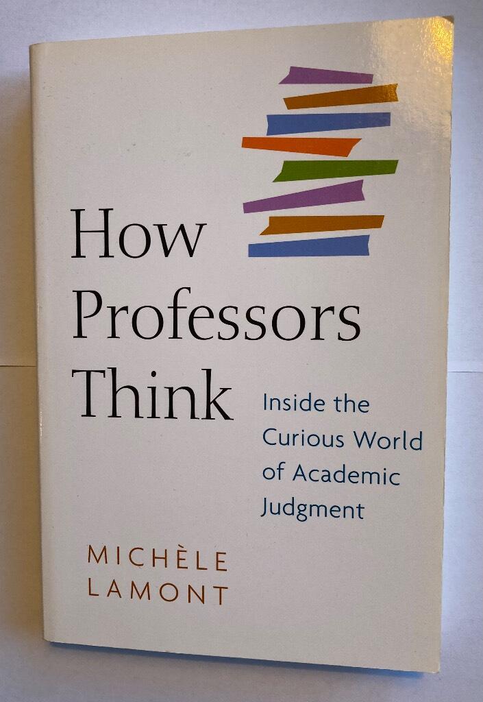 How professors think - inside the curious world of academic judgment