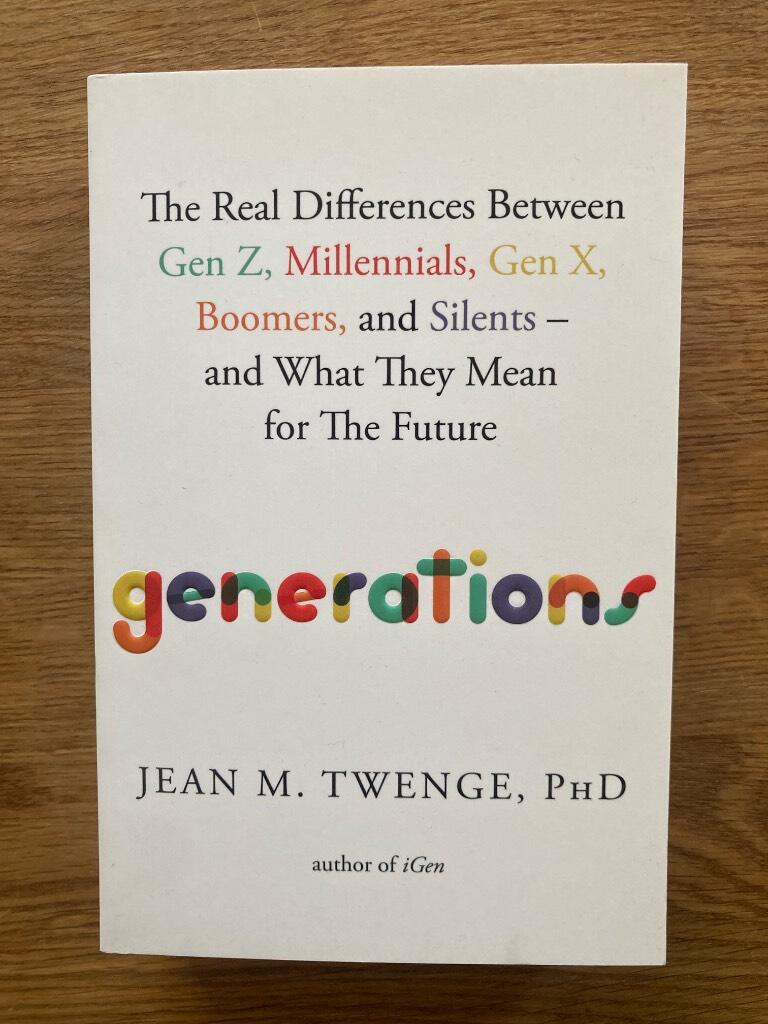 Generations - the real differences between Gen Z, Millennials, Gen X, Boomers, and Silents - and what they mean for the future