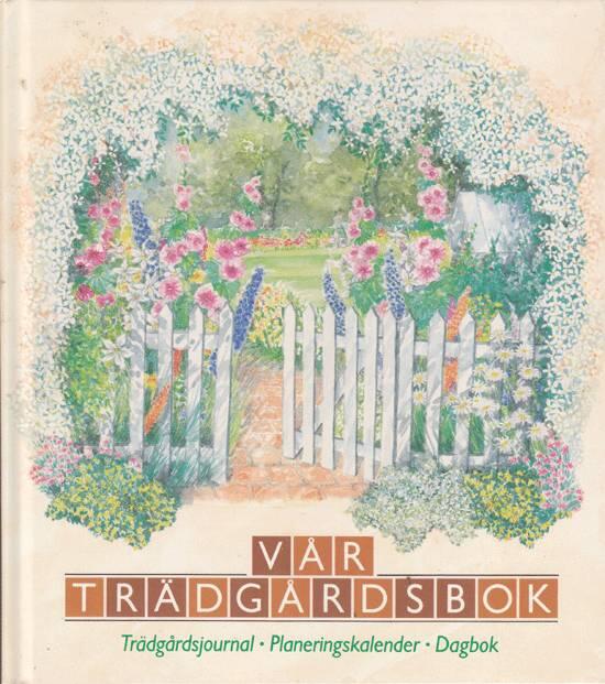 V&aring;r tr&auml;dg&aring;rdsbok : tr&auml;dg&aring;rdsjournal, planeringskalender, dagbok