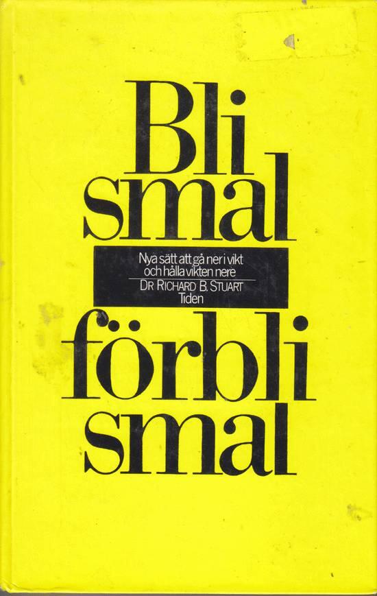 Bli smal, förbli smal : nya sätt att gå ner i vikt och hålla vikten nere