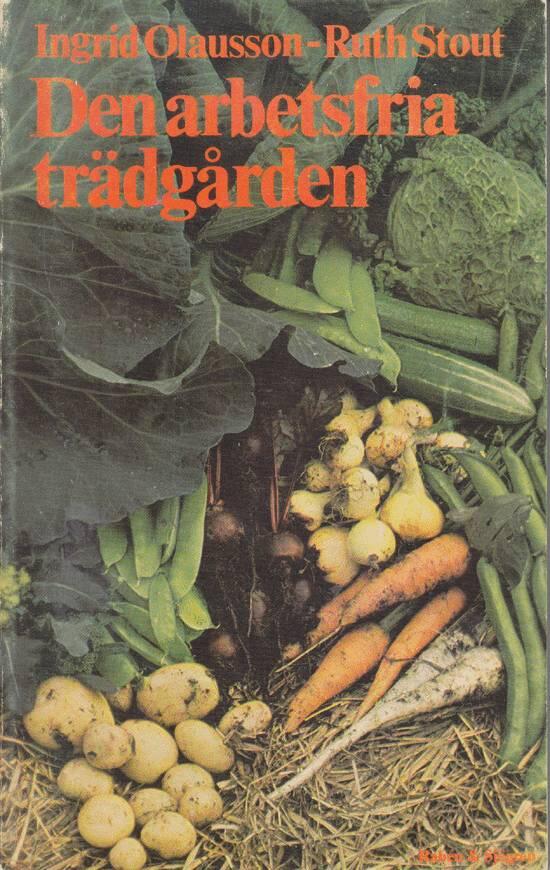 Den arbetsfria tr&auml;dg&aring;rden : en bok om t&auml;ckodling - en ny metod f&ouml;r hemtr&auml;dg&aring;rden