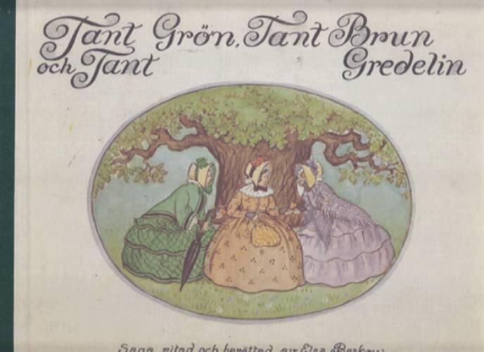 Tant Grön, tant Brun och tant Gredelin : saga
